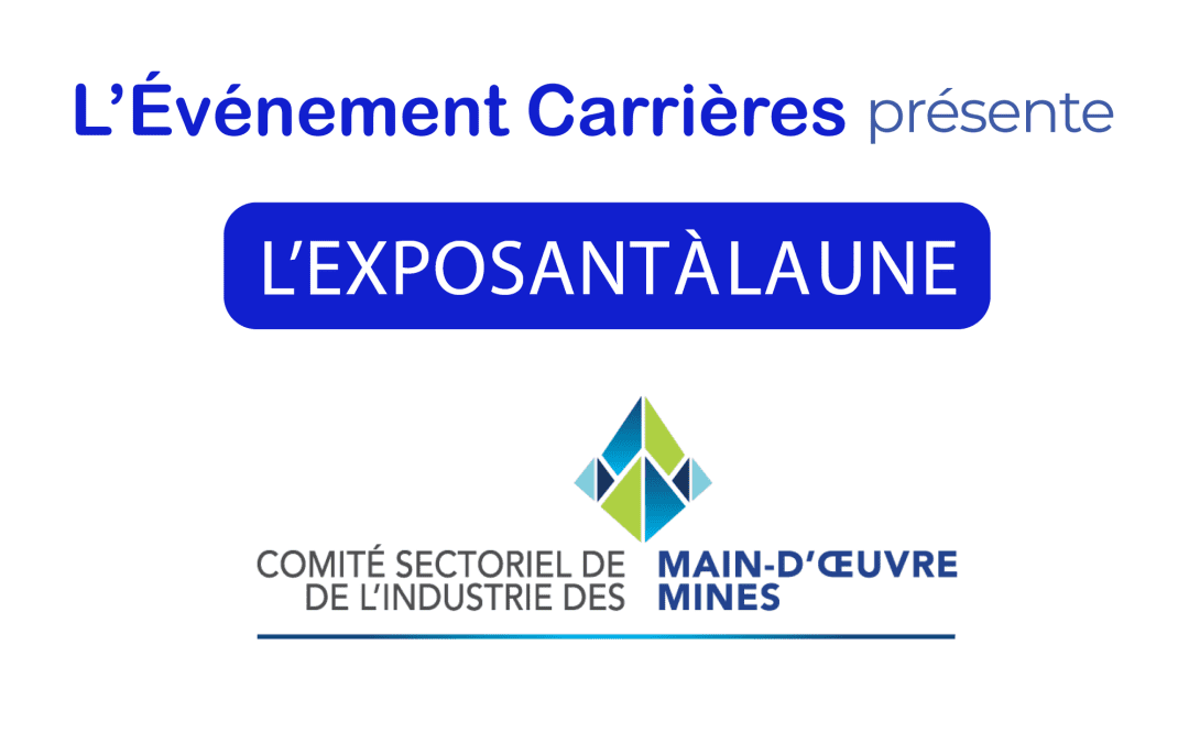 Découvrez le pavillon Explore les Mines par le Comité sectoriel de main-d’œuvre de l’industrie des mines!